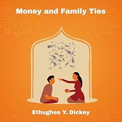 Money and Family Ties Audiobook By Ethughes Y. Dickey cover art