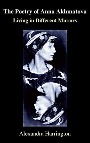 The Poetry of Anna Akhmatova: Living in Different Mirrors (Anthem Series on Russian, East European and Eurasian Studies) Hardcover – May 1, 2006