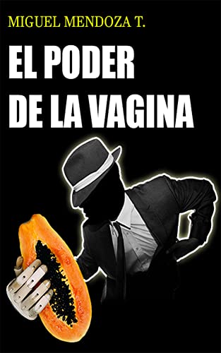 El Poder De La Vagina: Libro De Crecimiento Y Desarrollo Personal Para Parejas El Poder De La Vagina El Poder De La Vagina: Libro De Crecimiento Y Desarrollo Personal Para Parejas El Poder De La Vagina