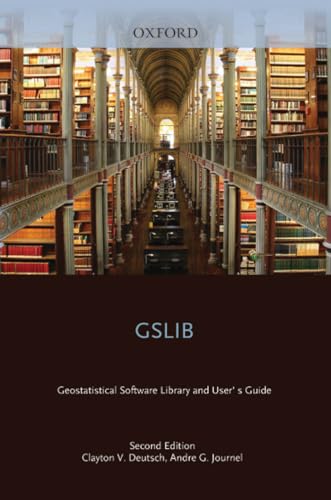 GSLIB: Geostatistical Software Library and User's Guide (Applied Geostatistics)