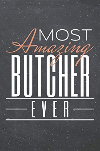Most Amazing Butcher Ever: Butcher Dot Grid Notebook, Planner or Journal - 110 Dotted Pages - Office Equipment, Supplies - Funny Butcher Gift Idea for