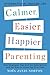 Produktbild Calmer, Easier, Happier Parenting: Five Strategies That End the Daily Battles and Get Kids to Listen the First Time