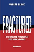 Fractured Volume Two: How Class and Culture Wars have Divided America 1627370196 Book Cover