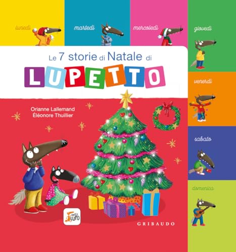 Le 7 Storie Di Natale Di Lupetto. Amico Lupo. Ediz. A Colori