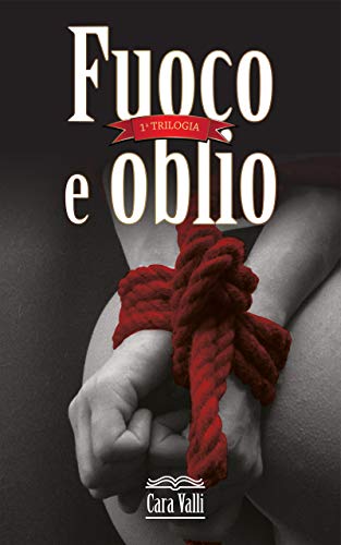 Fuoco e oblio: La prima trilogia