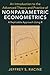 An Introduction to the Advanced Theory and Practice of Nonparametric Econometrics: A Replicable Approach Using R