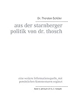 Aus der Starnberger Politik von Dr. Thosch: Band 4, Jahrbuch 2016, 2. Halbjahr, eine weitere Informationsquelle, mit persönlichen Kommentaren ergänzt 3743103494 Book Cover