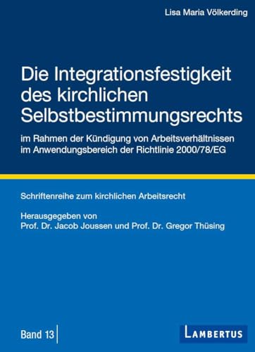 Die Integrationsfestigkeit des kirchlichen Selbstbestimmungsrechts im Rahmen der Kündigung von Arbeitsverhältnissen im Anwendungsbereich der Richtlinie 2000 78 EG - Lisa Maria Völkerding Kartoniert (TB)
