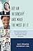 Get an Internship and Make the Most of It: Practical Information for High School and Community College Students
