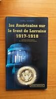 Les Americains sur le Front de Lorraine 1917-1918: Sites et Monuments du Saillant de Saint-Mihiel. 2876923904 Book Cover