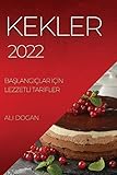 Kekler 2022: BaŞlangiçlar İçİn Lezzetlİ Tarİfler (Turkish Edition)