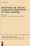 Boéthos de Sidon – Exégète d’Aristote et philosophe (Commentaria in Aristotelem Graeca et Byzantina – Series academica, 1) (French Edition)