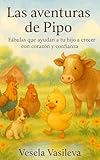  Las aventuras de Pipo: Fabulas que ayudan a tu hijo a crecer con corazon y confianza