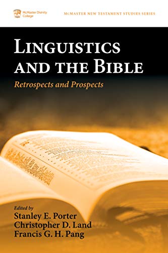 Linguistics and the Bible: Retrospects and Prospects (McMaster New Testament Studies Series Book 0)