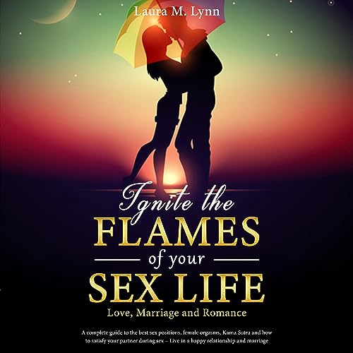 Ignite the Flames of Your Sex Life by Laura M. Lynn episode artwork