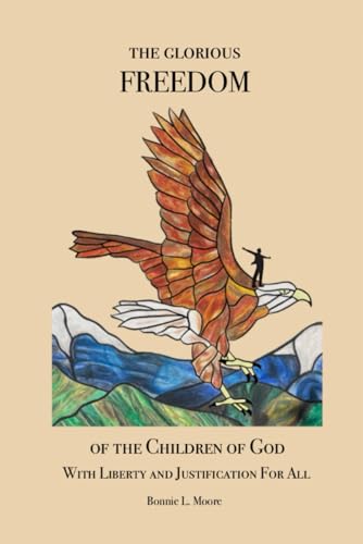 Image of The Glorious FREEDOM of the Children of God: With Liberty and Justification for All