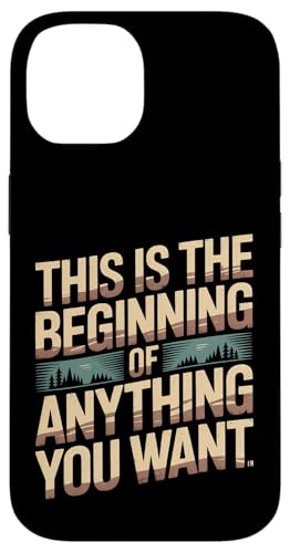 This Is The Beginning Of Anything You Want - �X�}�z�P�[�X iPhone 14 �p