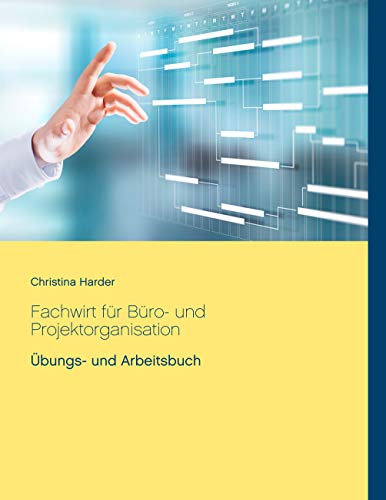 Fachwirt für Büro- und Projektorganisation: Arbeits- und Übungsbuch