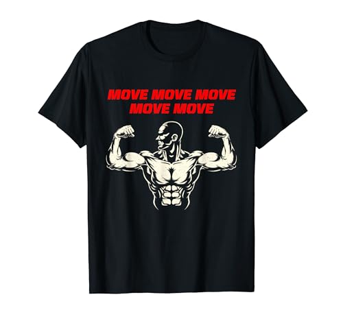 Move Move Move Move Move Fitness Workout Gym T-Shirt