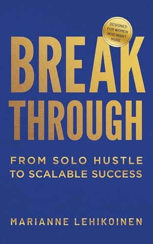 Breakthrough: From Solo Hustle to Scalable Success