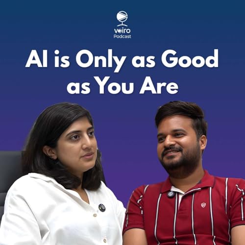 AI Is Only as Good as You Are - The Voiro Podcast Podcast Por  arte de portada