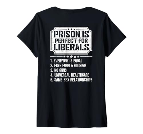 Women's Prison is Perfect for Liberals Fun Anti Liberal Quote-ONBACK V-Neck T-Shirt