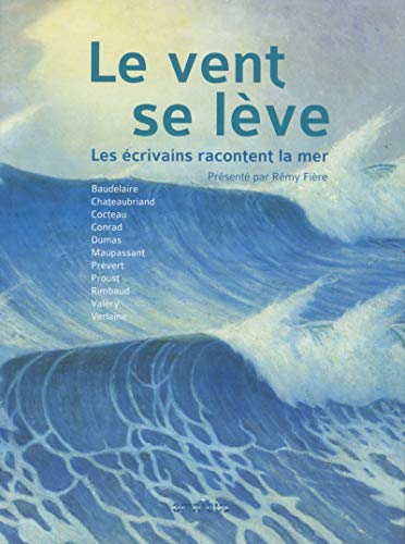 Le vent se lève: Les écrivains racontent la mer