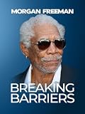 Morgan Freeman: Breaking Barriers