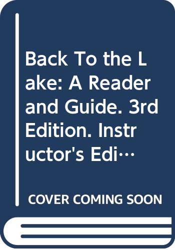 Back To the Lake: A Reader and Guide. 3rd Edition. Instructor's Edition