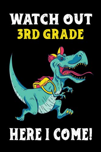Watch Out 3rd grade Here I Come!: funny back to school notebook, College Ruled Line Paper, school compostion notebooks, 3rd Grade T-Rex dinosaur, cute ... T-Rex dinosaur gifts for boys, girls.