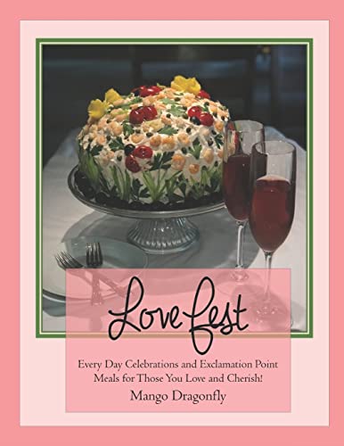 Love Fest: Everyday Celebrations and Exclamation Point Meals for Those You Love