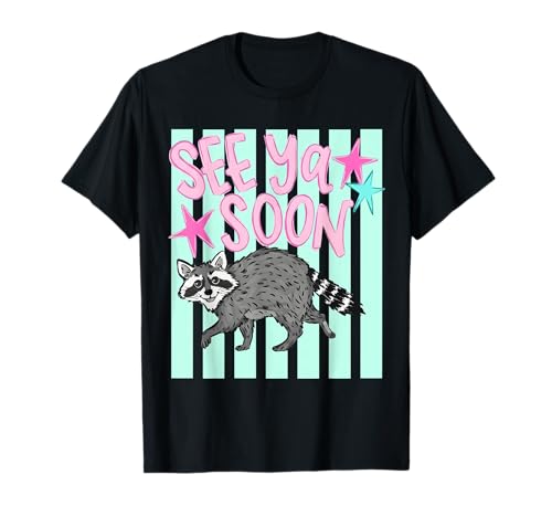 2 Side See Ya Soon Racoon Funny Raccoon Star Saying Quote T-Shirt