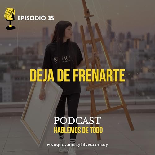 #35 &ndash; Deja de frenarte