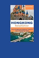 HONGKONG Reiseführer: Durch Hongkong navigieren: Tipps für eine reibungslose Reise (German Edition) B0F5VW3PXC Book Cover