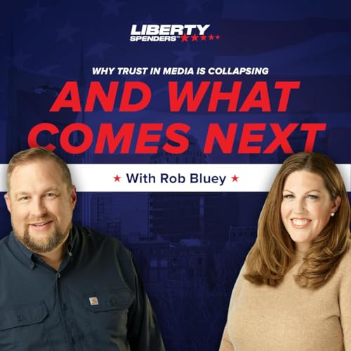 111 - Why Trust in Media Is Collapsing&mdash;and What Comes Next | Rob Bluey