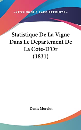 Statistique De La Vigne Dans Le Departement De La Cote-D'Or (1831) (French Edition)