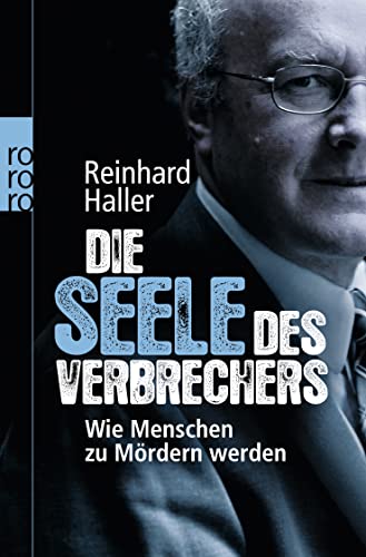 Die Seele des Verbrechers: Wie Menschen zu Mördern werden