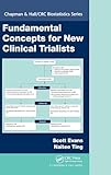 Fundamental Concepts for New Clinical Trialists (Chapman & Hall/CRC Biostatistics Series)