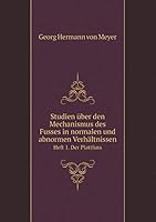 Studien über den Mechanismus des Fusses in normalen und abnormen Verhältnissen Heft 1. Der Plattfuss 5519256322 Book Cover