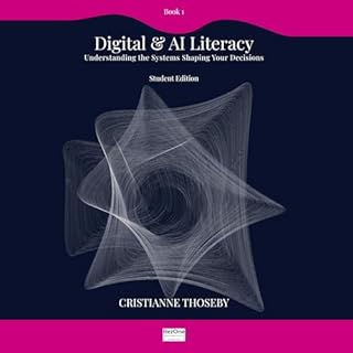 Digital & AI Literacy: Understanding the Systems Shaping Your Decisions cover art