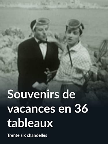 Souvenirs de vacances en 36 tableaux (Trente six chandelles)