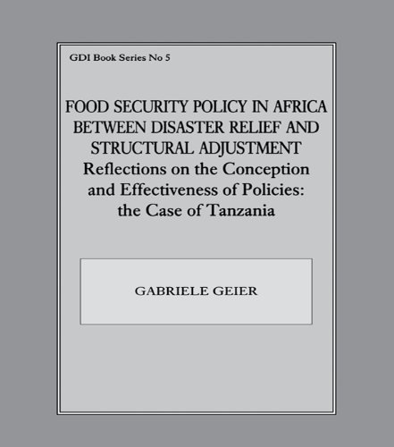 Food Security Policy in Africa Between Disaster Relief and Structural Adjustment: Reflections on the Conception and Effectiveness of Policies; the case of Tanzania