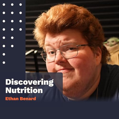 Episode 38: Ethan Bernard&rsquo;s Journey from 660 Pounds to Sustainable Health