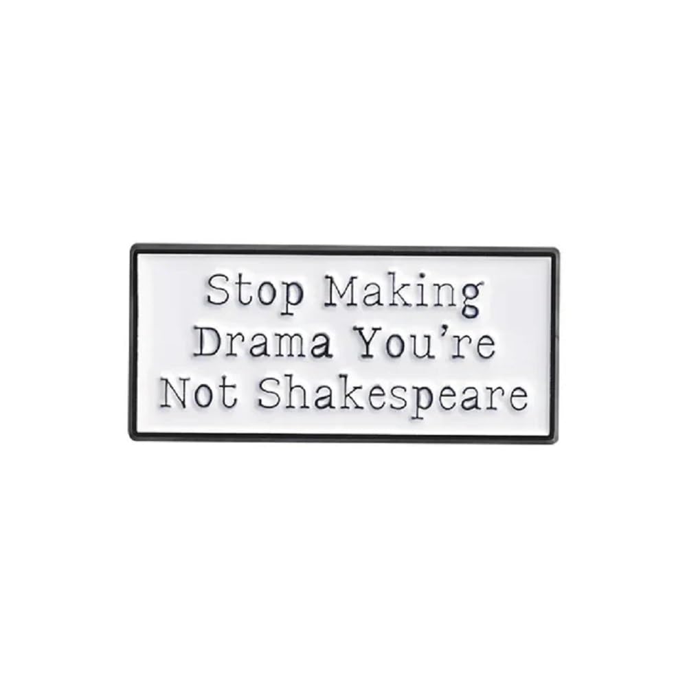 Stop Making Drama You're Not Shakespeare Enamel Pin