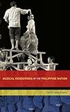 Musical Renderings of the Philippine Nation (New Cultural History of Music)