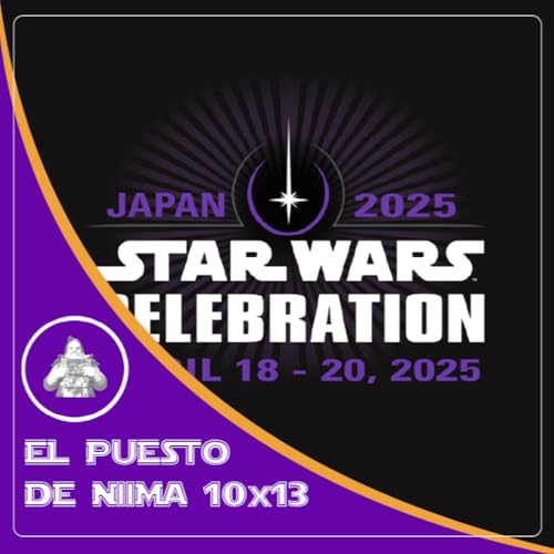 『EL PUESTO DE NIIMA 10x13 - ESPECIAL STAR WARS CELEBRATION 2025 - Tertulia día 3』のカバーアート