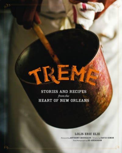 Treme: Stories and Recipes from the Heart of New Orleans Hardcover โ July 24, 2013