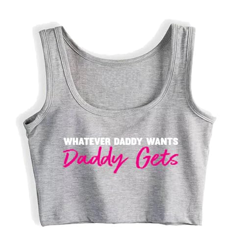 Whatever Daddy Wants Daddy Gets Crop Top Vest Women T Shirt3