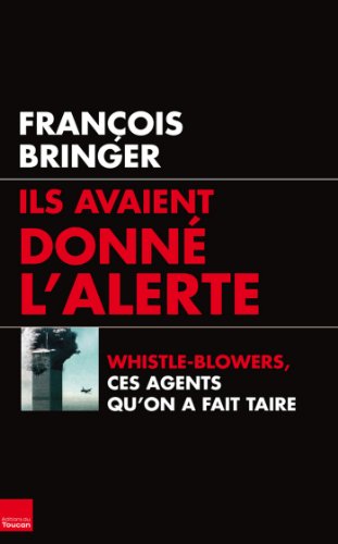 Télécharger Ils avaient donné l'alerte : Whistle-blowers, ces agents qu'on a fait taire (Enquête & Histoire) livre En ligne