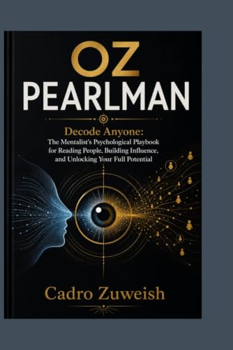 OZ PEARLMAN: Decode Anyone: The Mentalist's Psychological Playbook for Reading People, Building Influence, and Unlocking Your Full Potential image 2
